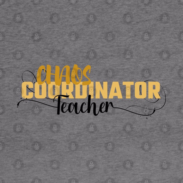 Funny Sassy Chaos Coordinator Design for Teachers by CreoTibi